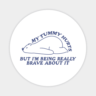 My Tummy Hurts but I'm Being Really Brave About It Shirt, White Bear Animal Hoodie, Funny Retro Sweatshirt, Tummy Ache Survivor Magnet